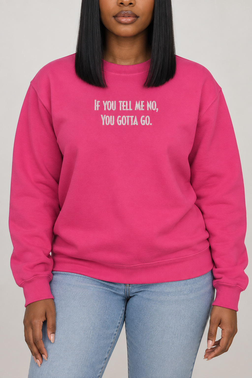 “Don’t Tell Me No” Sweatshirt (embroidered)