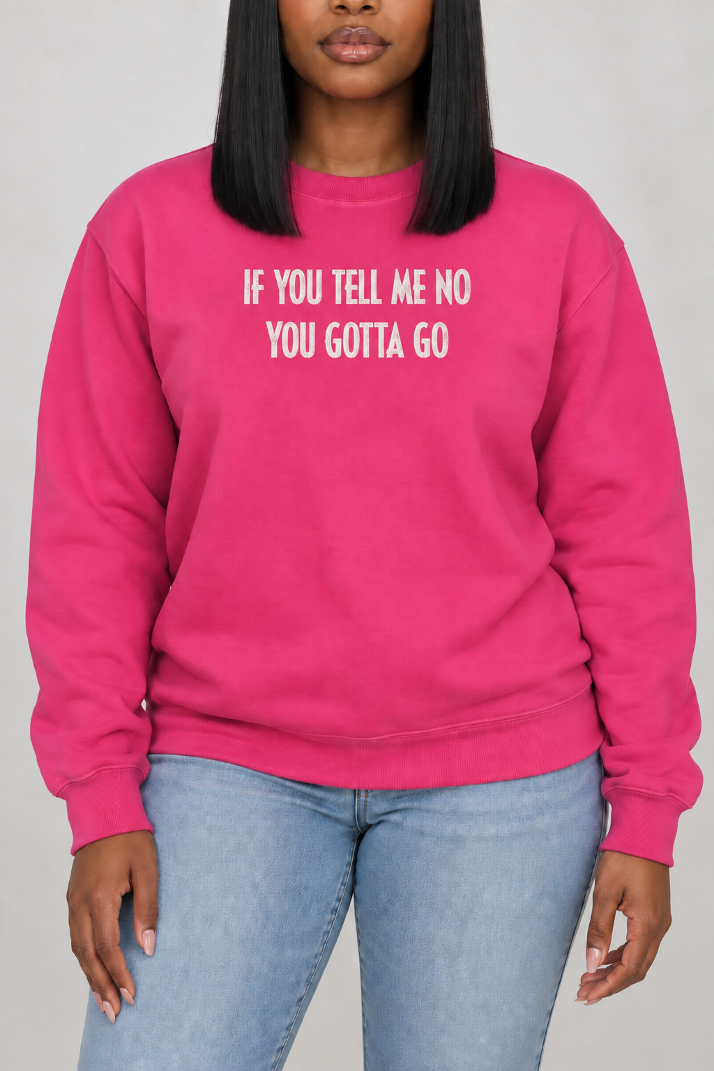 “Don’t Tell Me No” Sweatshirt (embroidered)